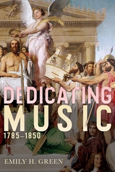 Hardcover Dedicating Music, 1785-1850 Book