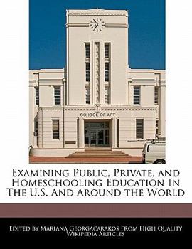 Paperback Examining Public, Private, and Homeschooling Education in the U.S. and Around the World Book