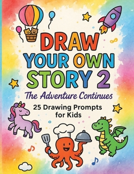 Paperback Draw Your Own Story 2: The Adventure Continues: 25 Inspiring Drawing Ideas to Help Kids Invent Characters, Build Worlds, and Share Their Stories Book