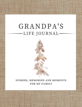 Paperback Grandpa's Life Journal: Stories, Memories and Moments for My Family A Guided Memory Journal to Share Grandpa's Life Book