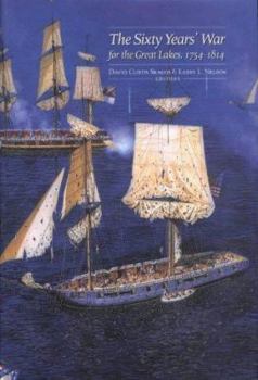 Hardcover The Sixty Years' War for the Great Lakes, 1754-1814 Book