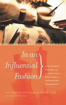 Hardcover In an Influential Fashion: An Encyclopedia of Nineteenth- And Twentieth-Century Fashion Designers and Retailers Who Transformed Dress Book