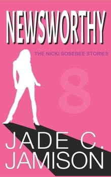 Newsworthy - Book #8 of the Nicki Sosebee