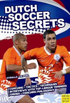 Paperback Dutch Soccer Secrets: Playing and Coaching Philosophy - Coaching - Tactics - Technique Book