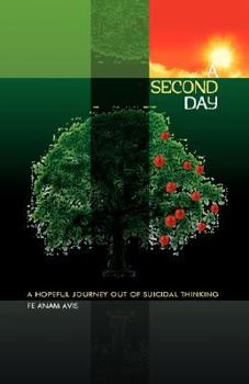 Hardcover A Second Day: A Hopeful Journey Out of Suicidal Thinking Book