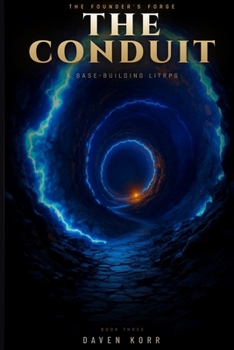 Paperback The Conduit: A Base-Building LitRPG (The Founder's Forge Book 3) Book