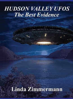 Hardcover Hudson Valley UFOs: The Best Evidence Book