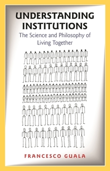 Paperback Understanding Institutions: The Science and Philosophy of Living Together Book