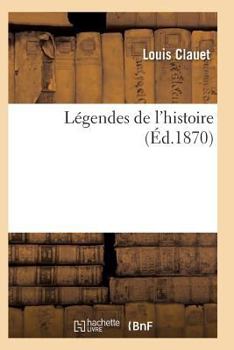 Paperback Légendes de l'Histoire [French] Book
