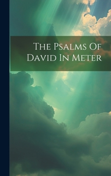 Hardcover The Psalms Of David In Meter Book