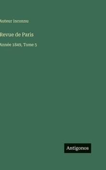 Revue de Paris: Année 1849, Tome 5