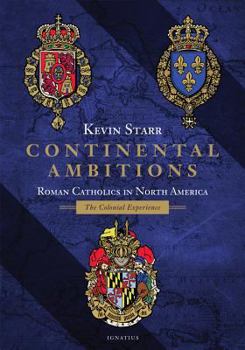 Hardcover Continental Ambitions: Roman Catholics in North America: The Colonial Experience Book