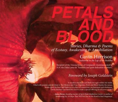 Hardcover Petals and Blood: Stories, Dharma & Poems of Ecstasy, Awakening & Annihilation Book