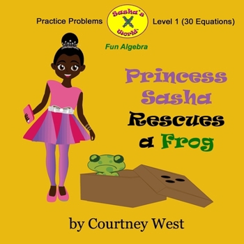 Paperback Princess Sasha Rescues a Frog: Fun Algebra Practice Problems: Level 1 Practice Problems Book