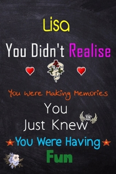Paperback Lisa, you didn't realise you were making memories: Lined Notebook, Journal Funny Love gift for Girls Men friends and family - great alternative to a c Book