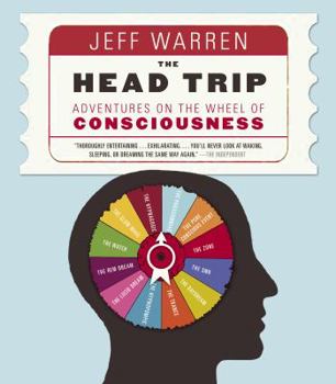 Paperback The Head Trip: Adventures on the Wheel of Consciousness Book