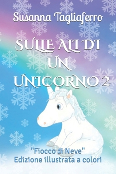 Paperback Sulle ali di un unicorno 2: Fiocco Di Neve [Italian] Book