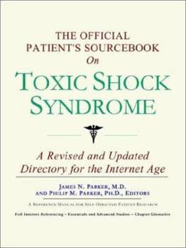The Official Patient's Sourcebook on Toxic Shock Syndrome