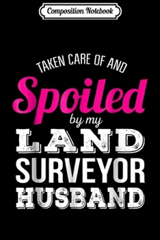 Composition Notebook: Funny Land Surveyor Wife Wedding Anniversary Gift Journal/Notebook Blank Lined Ruled 6x9 100 Pages