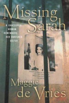 Hardcover Missing Sarah: A Vancouver Woman Remembers Her Vanished Sister Book