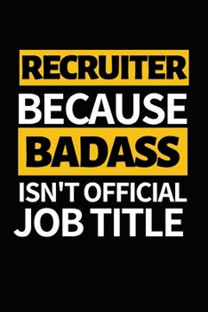 Paperback Recruiter Because Badass Isn't Official Job Title: Notebook Journal For Recruiters Book