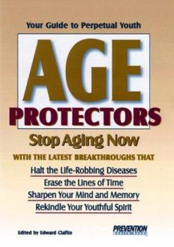 Paperback Age Protectors: Stop Aging Now with the Latest Breakthroughs That: Halt the Life-Robbing Diseases * Erase the Lines of Time * Sharpen Book