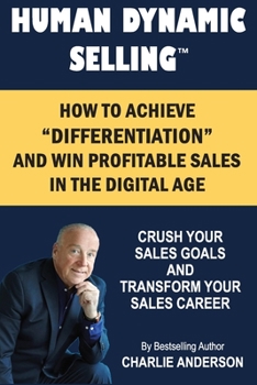 Paperback Human Dynamic Selling: How to Achieve Differentiation and Win More Profitable Sales in The Digital Age Book