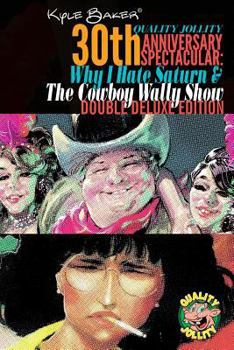 Paperback Why I Hate Saturn & The Cowboy Wally Show Double Deluxe Edition: Quality Jollity 30th Anniversary Spectacular Book