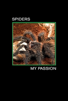 Spiders my Passion: Lasiodora Parahybana, Giant Spider. Format A5, 120 pages, fine light grey lined. Notebook, journal, diary, gift idea for tarantula lovers