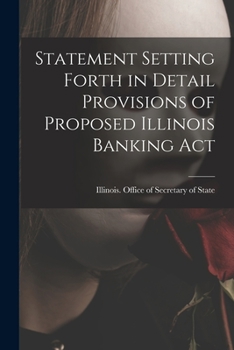 Paperback Statement Setting Forth in Detail Provisions of Proposed Illinois Banking Act Book
