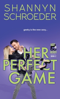 Her Perfect Game - Book #2 of the Hot & Nerdy