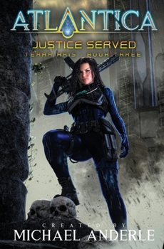 Justice Served: An Atlantica Universe Adventure - Book #3 of the Terra Kris