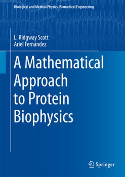 Hardcover A Mathematical Approach to Protein Biophysics Book