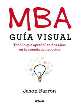 Paperback MBA Guía Visual: Todo lo que aprendí en dos años en la escuela de negocios [Spanish] Book