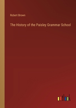 Paperback The History of the Paisley Grammar School Book