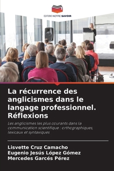 La récurrence des anglicismes dans le langage professionnel. Réflexions (French Edition)