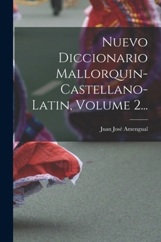 Paperback Nuevo Diccionario Mallorquin-castellano-latin, Volume 2... [Spanish] Book