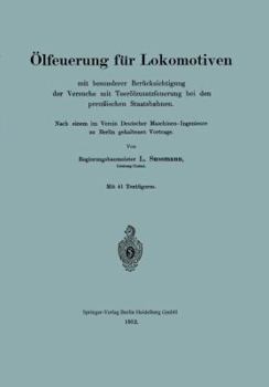 Olfeuerung Fur Lokomotiven Mit Besonderer Berucksichtigung Der Versuche Mit Teerolzusatzfeuerung Bei Den Preussischen Staatsbahnen: Nach Einem Im Verein Deutscher Maschinen-Ingenieure Zu Berlin Gehalt