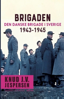 Paperback Brigaden. Den danske Brigade i Sverige 1943-1945 [Danish] Book