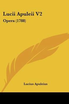 Paperback Lucii Apuleii V2: Opera (1788) [Latin] Book