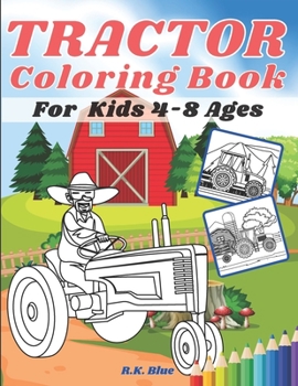 Paperback Tractor Coloring Book For Kids Ages 4-8: Large Unique And Various Fun Tractor Images With Cool Backgrounds Perfect For Beginners And Toddlers Book