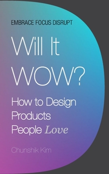 Paperback Will It Wow?: How to Design Products People Love Book