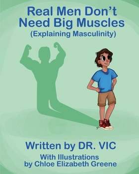 Paperback Real Men Don't Need Big Muscles: (Explaining Masculinity) Book