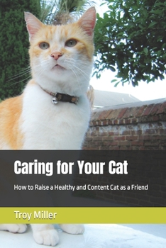 Paperback Caring for Your Cat: How to Raise a Healthy and Content Cat as a Friend [Large Print] Book