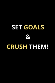 Paperback Notebook-Set Goals & Crush them!: Blank Lined Journal, College Ruled Paper, Soft Matte cover, Size: 6" x 9" 100 Pages Book