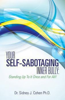 Paperback Your Self-Sabotaging Inner Bully: Standing Up to It Once and for All! Book