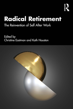 Paperback Radical Retirement: The Reinvention of Self After Work Book