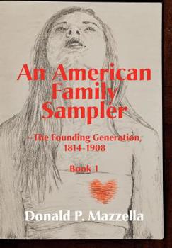 Hardcover An American Family Sampler, The Founding Generation 1814-1908 Book