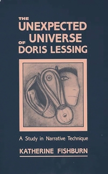 Hardcover The Unexpected Universe of Doris Lessing: A Study in Narrative Technique Book