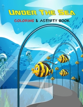 Under the sea coloring and activity book: Under the sea coloring and activity book for Children! Ocean animals activity book for kids ages 4-8, 5-9, ... And Many More! sea animals activity book!